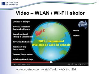 Video – WLAN / Wi-Fi i skolor
www.youtube.com/watch?v=kmcAXZ-o1K4
 