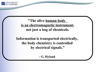 "The alive human body
is an electromagnetic instrument,
not just a bag of chemicals.
Information is transported electrical...