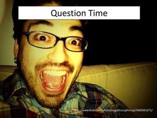 Question Time




     http://www.flickr.com/photos/sugarhiccuphiccup/5485691671/
 