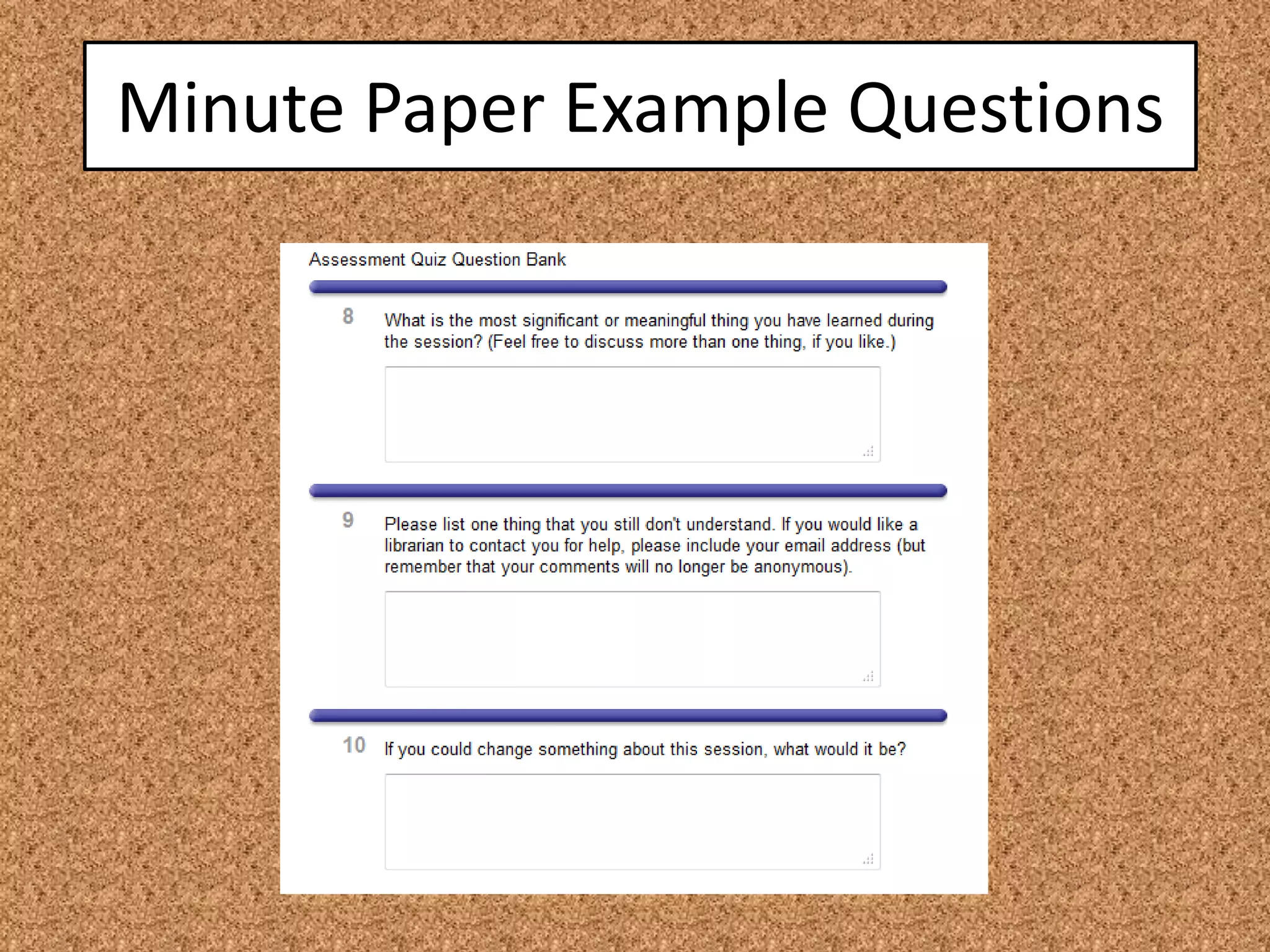 Minute Paper Example Questions
 