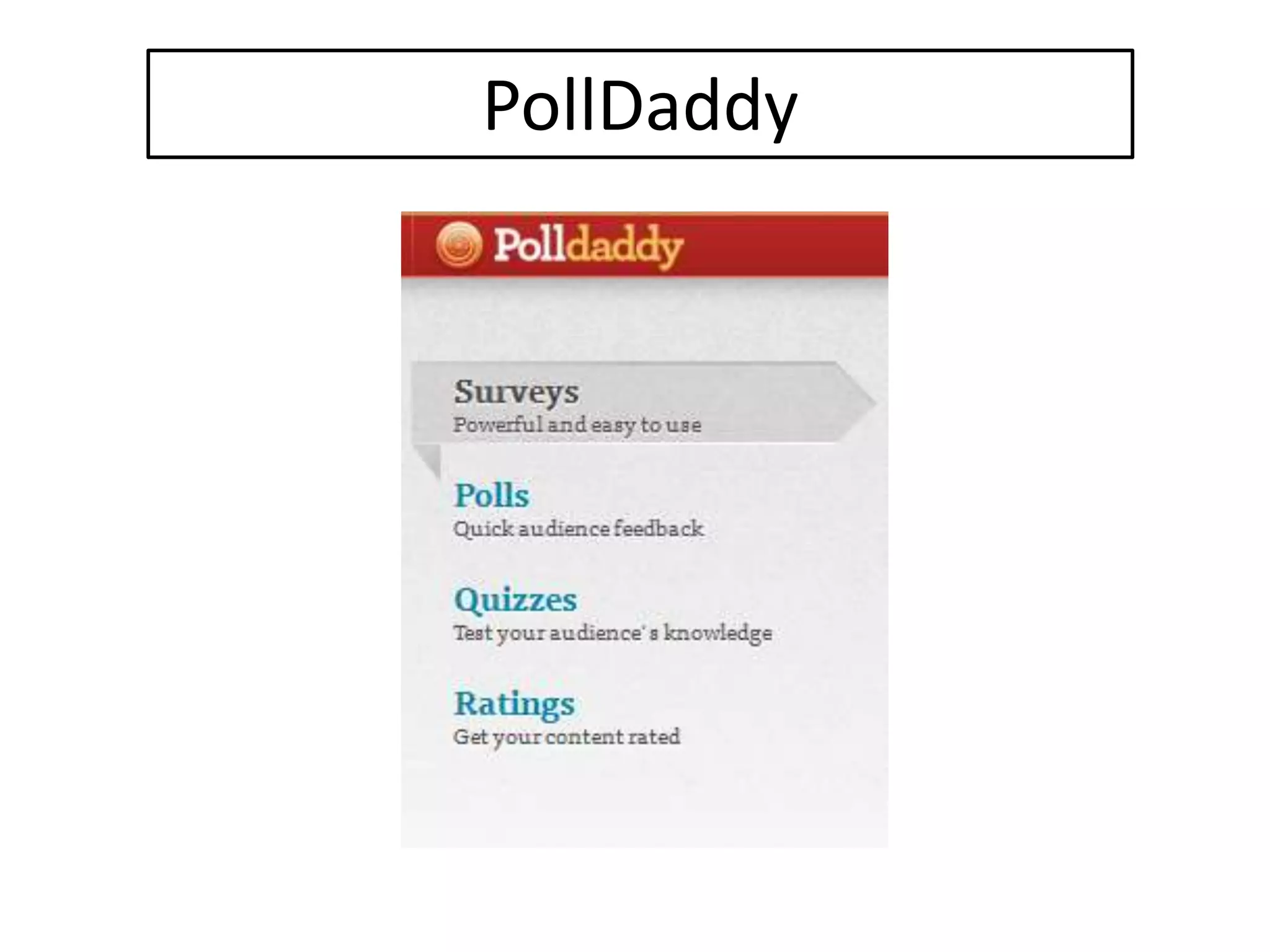 PollDaddy
 