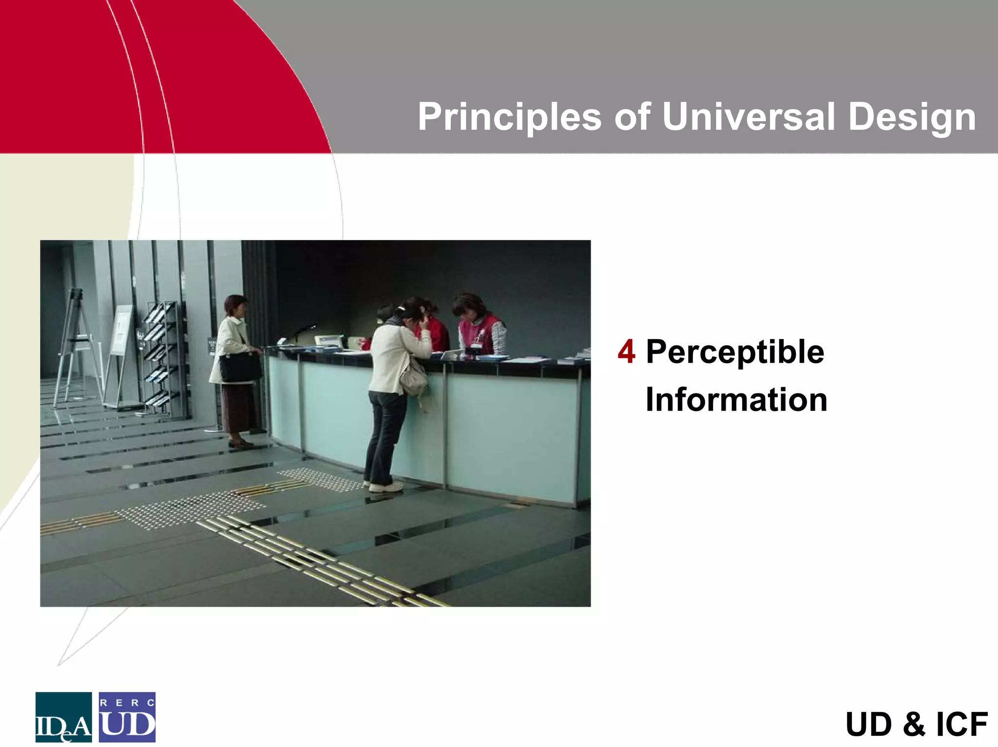 Principles of Universal Design




          4 Perceptible
            Information




                          UD & ICF
 