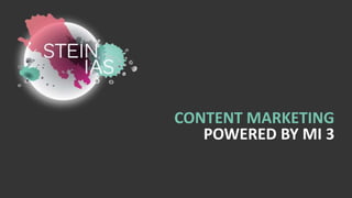 CONTENT MARKETING
POWERED BY MI 3
 