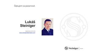 Lukáš
Steiniger
00421910979 919
lukas.steiniger@steinigers.com
Ďakujem za ǳǰԴǲť.
 