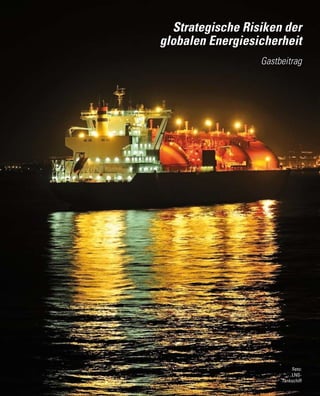 Strategische Risiken der
globalen Energiesicherheit
Gastbeitrag
Foto:
LNG-
Tankschiff
 