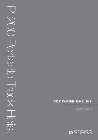 P-200
Portable
Track
Hoist
P-200 Portable Track Hoist
User Manual
 
