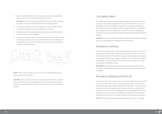 12 13
11. 	 Lower the hoist sufficiently to allow the sling straps to be easily removed, taking
care not to let it come in contact with the person in the sling.
	 CAUTION: Before removing the sling straps from the carry-bar hooks, check that
the person is securely and safely supported in the final desired position.
12. 	 The straps of the sling can now be removed from the carry-bar hooks. The sling
can then be removed from the person and stored in a safe place.
13. 	 The hoist should now be raised sufficiently and moved away from the immediate
area of the person who was transferred.
14. 	 The hoist can now be removed from the track, relocated to another track, or stored
in a safe place until next used. It is recommended that the hoist be charged when
not in operation. The hooks can be turned upwards when the hoist is transported
or stored – see diagrams below.
NOTE: If the hoist won’t be used for over 24 hours and is not being charged, the red
switch must be in the ‘off’ position.
CAUTION: Always use utmost care when removing the hoist from the track. Lower the
hoist so that it rests securely on a stable object such as a bed, trolley or table prior to
removal. Use extreme care when relocating the hoist. Be sure it is securely held during
transport.
Low Battery Alarm
If the battery power is low and requires charging, the light on the hoist control will turn
orange and a slow beeping audible alarm will sound. (Refer to figure 2 on page 4 for
the diagram of the hoist.) Complete the transfer that is in progress and then remove
the hoist from the track and charge the unit (see Charging Instructions). If the batteries
aren’t recharged after the low battery alert, the light will turn red and a fast beeping
audible alarm will sound, indicating the batteries are almost fully discharged and require
charging.
CAUTION: Do not allow the batteries to become further discharged after the low battery
alert, as this will decrease the overall battery life and performance.
Emergency Lowering
The ‘down’ blue button located on the hoist (refer to figure 2 on page 4) can be used to
lower a person should the hand control buttons fail. Should the ‘down’ arrow buttons
on both the hand control and the hoist fail, the person may be lowered by pressing the
red emergency lowering button located on the front of the hoist. There will be a delay of
approximately two seconds before the hoist starts to lower. An audible alarm will also
sound during the emergency lowering.
IMPORTANT: The emergency lowering system does not provide a raising function.
The failure of any of the lowering devices should be reported to your authorised dealer
immediately.
Emergency Stopping and Shut-off
The hoist shuts off if it has not been in use for two minutes. Should the hoist not respond
to the hand control buttons or any of the control buttons on the front of the hoist, the
red emergency stop switch should be switched to the ‘off’ position. This will cut power
to the hoist motor and immediately stop all movement. Should the emergency stop
function be used, the hoist must be inspected by an authorised dealer before it can be
used again. Once the hoist has been inspected and/or repaired, then the emergency
stop button can be set to the ‘on’ position. Normal use of the hoist may then proceed.
NOTE: The hoist will only charge if the emergency stop switch is in the ‘on’ position.
 