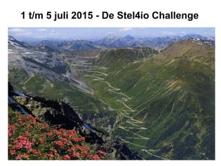 1 t/m 5 juli 2015 - De Stel4io Challenge
 