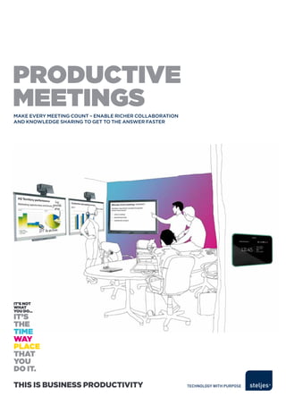 Productive
meetings
Make every Meeting count – enable richer collaboration
and knowledge sharing to get to the answer faster




This is Business ProducTiviTy
 