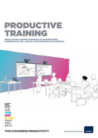 Productive
trAiNiNG
Bring a richer learning experience to your employees,
wherever they are – and get a Better return on your people




This is Business ProducTiviTy
 