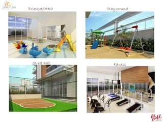Brinquedoteca   Playground




  Street Ball      Fitness
 