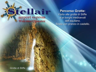 Percorso Grotte: Visita alle grotte di Stiffe  e ai borghi medioevali dellaquilano. Sosta con pranzo in castello. Grotte di Stiffe 