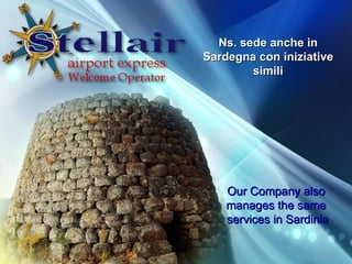 Ns. sede anche in Sardegna con iniziative simili Our Company also  manages the same  services in Sardinia 
