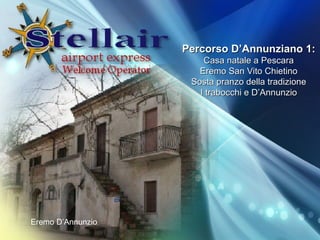 Percorso DAnnunziano 1: Casa natale a Pescara Eremo San Vito Chietino Sosta pranzo della tradizione I trabocchi e DAnnunzio Eremo DAnnunzio 