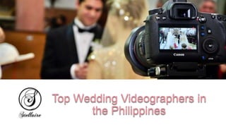 Top Wedding Videographers in
the Philippines
 