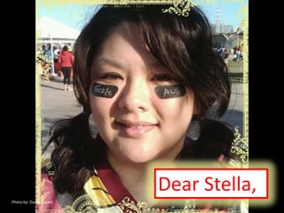 Dear Stella, Photo by: Dawn Brooks 