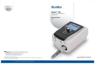248369/6 2012-05
Stellar 150
CLINICAL
AMER ENG
Manufacturer: ResMed Germany Inc. Fraunhoferstr. 16 82152 Martinsried Germany
Distributed by: ResMed Ltd 1 Elizabeth Macarthur Drive Bella Vista NSW 2153 Australia.
ResMed Corp 9001 Spectrum Center Blvd. San Diego, CA 92123 USA.
ResMed (UK) Ltd 96 Milton Park Abingdon Oxfordshire OX14 4RY UK.
See www.resmed.com for other ResMed locations worldwide.
For patent information, see www.resmed.com/ip
ResMed, SlimLine, SmartStart, Stellar and TiCONTROL are trademarks of ResMed Ltd. ResMed, SlimLine, SmartStart and Stellar are registered in
U.S. Patent and Trademark Office. © 2012 ResMed Ltd
Stellar™ 150
Invasive and noninvasive
ventilator
Clinical Guide
English
Making quality of care easy
Respiratory Care Solutions
Global leaders in sleep and respiratory medicine www.resmed.com
 