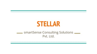 STELLAR
smartSense Consulting Solutions
Pvt. Ltd.
 