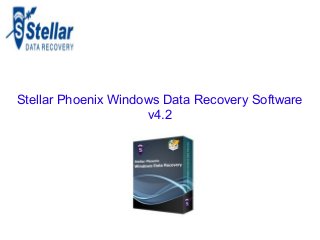 Stellar Phoenix Windows Data Recovery Software
v4.2
 