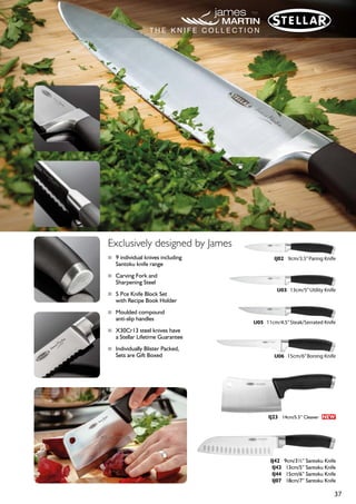 36
JMG01
Slotted Spoon
JMG02
Solid Spoon
JMG04
Slotted Turner
JMG07
Soup Ladle
JMG20
Potato Masher
JMG32
Pizza Cutter
JMG33
Apple
Corer
JMG35
Potato
Peeler
JMG38
Ice Cream
Scoop
JMG52
Garlic
Press
JMG62
Can Opener
JMG67
Cake Server
■ Soft grip, anti-slip
handles designed
to match the
successful IJ knife
range
■ Hanging loops
■ Dishwasher safe
■ Stellar Lifetime
Guarantee
■ Swing Tagged
K I T C H E N T O O L S
 