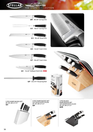 37
IJ02 9cm/3.5”Paring Knife
IJ03 13cm/5”Utility Knife
IJ05 11cm/4.5”Steak/Serrated Knife
IJ06 15cm/6”Boning Knife
IJ23 14cm/5.5” Cleaver
IJ42 9cm/3½” Santoku Knife
IJ43 13cm/5” Santoku Knife
IJ44 15cm/6” Santoku Knife
IJ07 18cm/7” Santoku Knife
T H E K N I F E C O L L E C T I O N
Exclusively designed by James
■ 9 individual knives including
Santoku knife range
■ Carving Fork and
Sharpening Steel
■ 5 Pce Knife Block Set
with Recipe Book Holder
■ Moulded compound
anti-slip handles
■ X30Cr13 steel knives have
a Stellar Lifetime Guarantee
■ Individually Blister Packed,
Sets are Gift Boxed
 