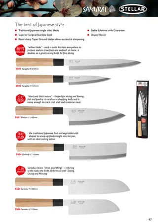 46
Unique blades made
from 33 layers of
damascus steel
■ 16 layers of Damascus steel, each
side of the carbon steel cutting edge,
for exceptional strength and razor
sharpness.
■ Modern composite handles for
comfort and durability.
■ Taper ground edge provides optimum
profile for precise cutting
■ Ambidextrous handle design for left &
right handed use
ID01 9cm/3½” Paring Knife
ID03 12cm/5” Utility Knife
ID43 12cm/5” Santoku Knife
ID07 18cm/7” Santoku Knife
ID10 20cm/8” Carving Knife
ID14 20cm/8” Bread Knife
ID17 20cm/8” Cook’s Knife
Suggested Knife Block
FIBRE & BEECH
UNIVERSAL
KNIFE BLOCK
SK92
■ Not suitable for
regular dishwasher use
■ Individually display
boxed
■ Stellar Lifetime Knife
Guarantee
 