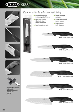 49
SH92 18cm Chefs, CDU of 32
SH91 14cm Santoku, CDU of 32
SH95 12cm Utility, CDU of 32
SH94 15cm Chefs, CDU of 32
SH93 18cm Bread, CDU of 32
SH90 9cm Utility, CDU of 32
SH30 3 Pce Knife Set
Blister Packed
SH31 4 Pce Steak Knife Set
Blister Packed
Counter display units
■ Knives below available as
CDU of 32 only
■ Each CDU has 8
of each colour
SH96 4 Pce Cutting Board Set, Red or Lime
Blister Packed
 