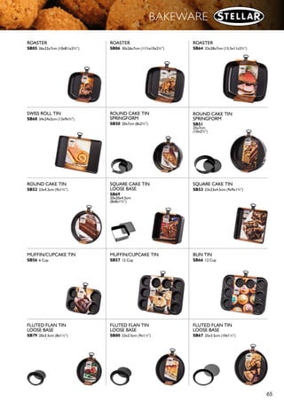 64
BAKEWARE
BAKING SHEET
SB78 32x2cm
(12½”x¾”)
BAKING TRAY
SB54 38x25x2cm (15x10x¾”)
CAKE TIN / ROASTER
SB59 33x23x6cm (13x9x2½”)
CRISPY CRUST
PIZZA TIN
SB60 35cm (14”)
DEEP PIE TIN
SB61 23x3cm (9x1”)
BAKING TRAY
SB46 25x19x1.5cm (10x7½x½”)
Quality steel and non-stick coating
■ High grade 1mm steel with rigid rolled edges for strength and durability
■ All surfaces feature a double layer Non-Stick
■ Easy to clean
■ Dishwasher safe
■ Stellar Lifetime Guarantee
■ 5 year Non-Stick Guarantee
■ Sleeved
5 PIECE
NESTING
BAKEWARE
SET
SEE PAGE 29
SINGLE PORTION BAKING TRAY
SB45 17x11x1.5cm (7x4½x½”)
BAKING TRAY
SB55 43x29x2cm (17x11½x¾”)
LOAF TIN
SB63 2Ib, 19x9x7cm (7.5x3½x2¾”)
LOAF TIN
SB58 3Ib, 23x13x7cm (9x5x2¾”)
 