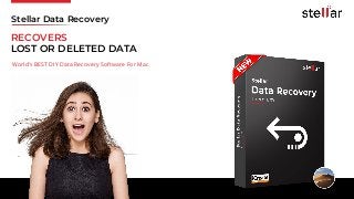 RECOVERS
LOST OR DELETED DATA
World’s BEST DIY Data Recovery Software For Mac
Stellar Data Recovery
 
