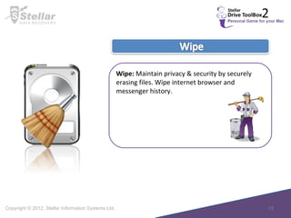 Wipe:  Maintain privacy & security by securely erasing files. Wipe internet browser and messenger history. 