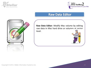 Raw Data Editor : Modify Mac volume by editing raw data in Mac hard drive or volumes at sector level. 