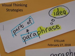 Visual Thinking
Strategies
STELLAR
February 27, 2018
 