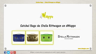Satchel Bags de Stella Rittwagen en dWappo
dWappo
dWappo, tu tienda online de complementos de moda y regalos especiales
 