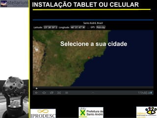 INSTALAÇÃO TABLET OU CELULAR
Selecione a sua cidade
 