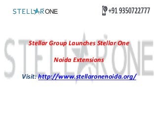 Stellar Group Launches Stellar One
Noida Extensions
Visit: http://www.stellaronenoida.org/
 