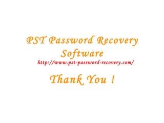 PST Password Recovery Software   http://www.pst-password-recovery.com/ Thank You ! 