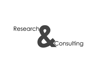&
Research

           Consulting
 
