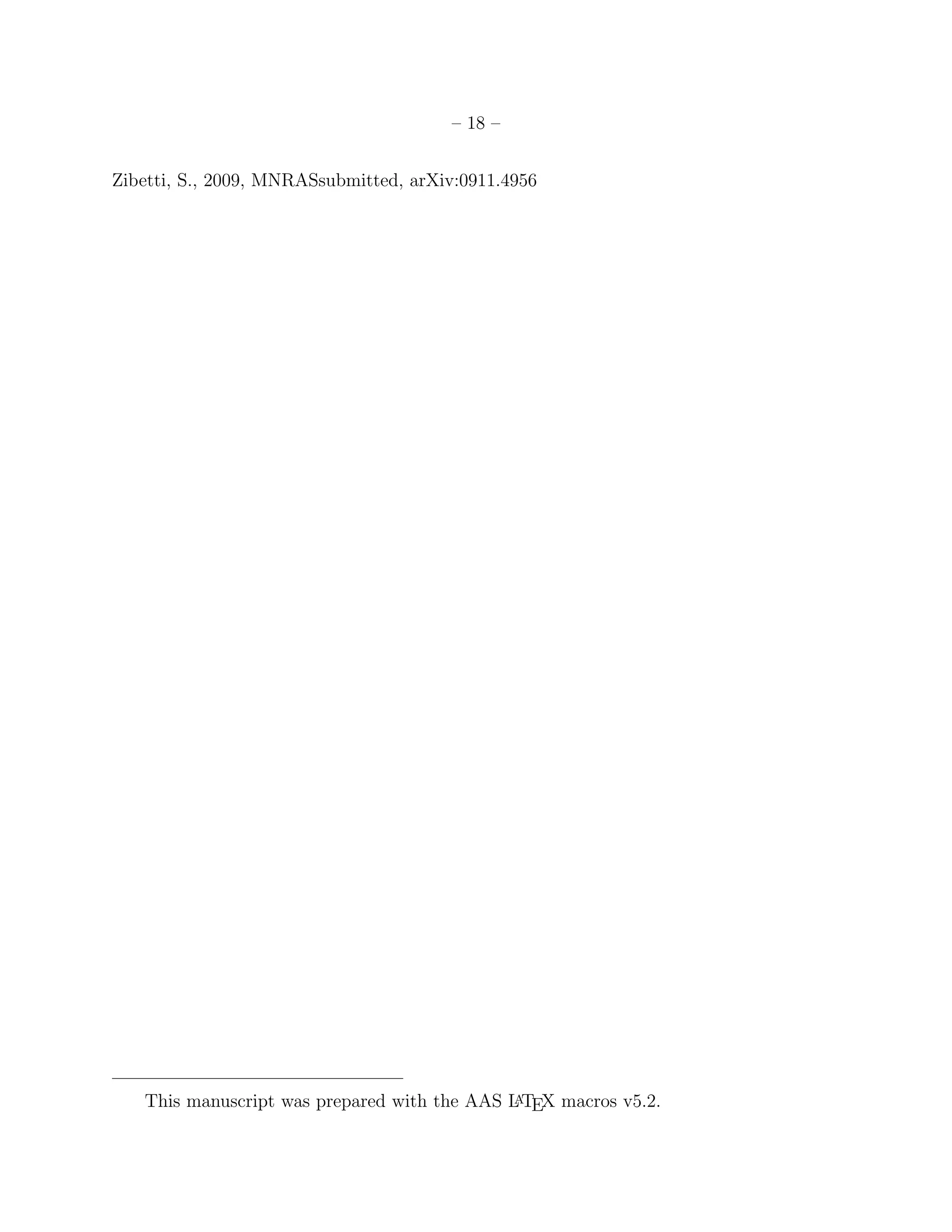 – 18 –
Zibetti, S., 2009, MNRASsubmitted, arXiv:0911.4956
This manuscript was prepared with the AAS LATEX macros v5.2.
 