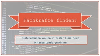 Fachkräfte finden!
Unternehmen wollen in erster Linie neue
Mitarbeitende gewinnen
 
