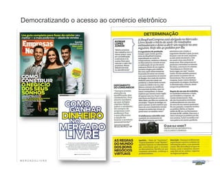 Democratizando o acesso ao comércio eletrônico




MERCADO L IV R E                                 10
 