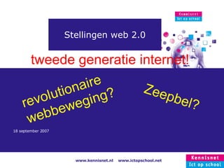 Stellingen web 2.0 revolutionaire webbeweging?   Zeepbel?  tweede generatie internet!   