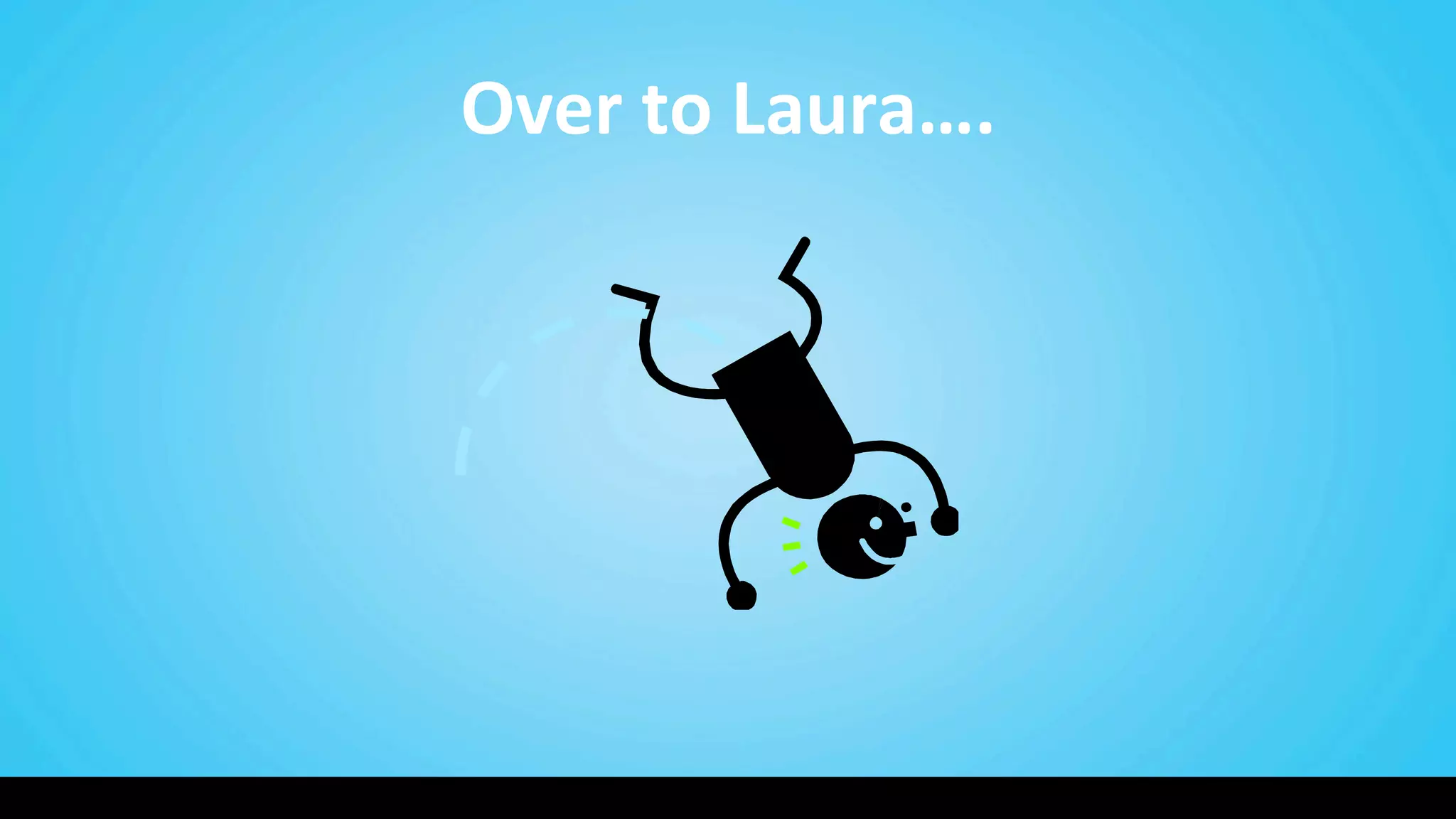Over	
  to	
  Laura….	
  
 