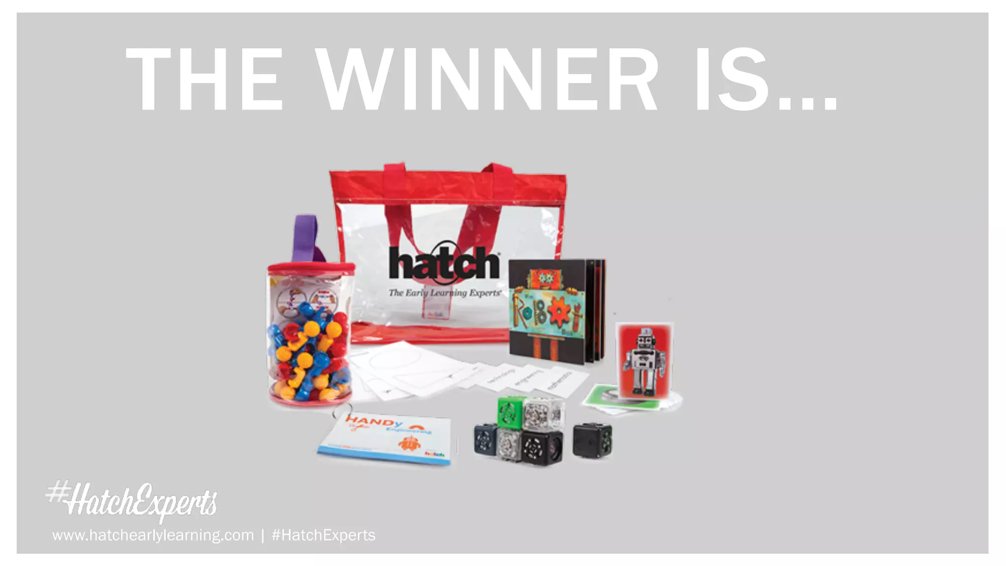 THE WINNER IS…
www.hatchearlylearning.com | #HatchExperts
 