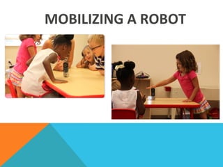 MOBILIZING	
  A	
  ROBOT	
  
 