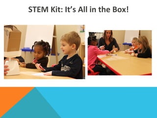 STEM	
  Kit:	
  It’s	
  All	
  in	
  the	
  Box!
 