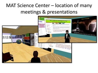 MAT Science Center – location of many
     meetings & presentations
 
