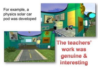 For example, a
physics solar car
pod was developed
 