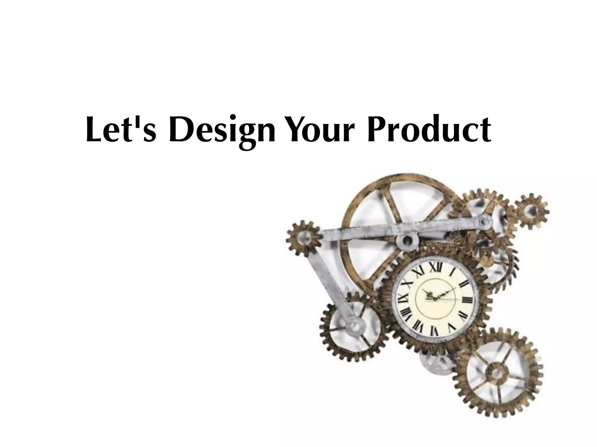 Let's Design Your Product
 