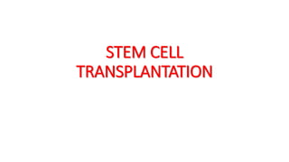 STEM CELL
TRANSPLANTATION
 