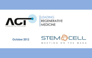 October 2012
LEADING
REGENERATIVE
MEDICINE
 